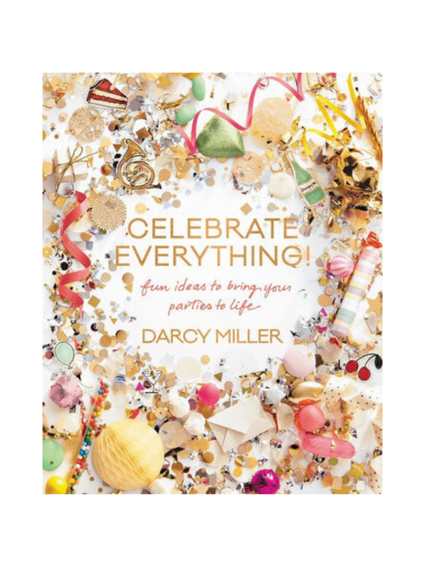 Celebrate Everything!: Darcy Miller