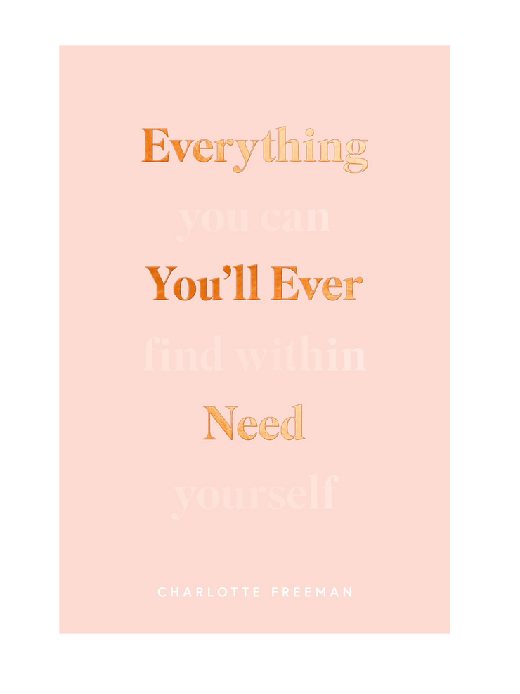 Everything You'll Ever Need, You Can Find Within Yourself