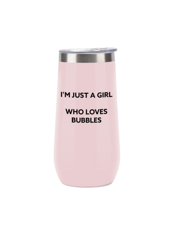 I'm Just a Girl - Insulated Champagne Tumbler