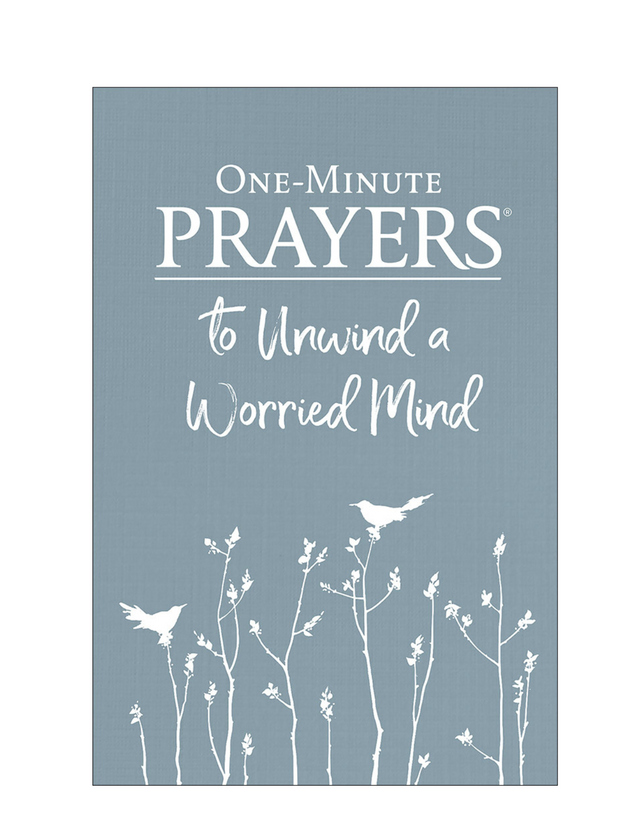 One-Minute Prayers  to Unwind a Worried Mind