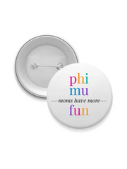 Sorority Mom Button - More Fun